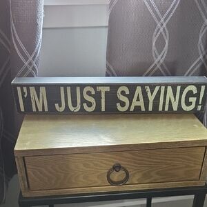 IM JUST SAYING!!! Wooden Sign